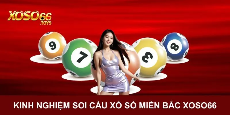 Xổ Số Miền Bắc Xoso66 Và Bộ Phần Thưởng Cực Phong Phú 4 Xổ số miền Bắc Xoso66 áp dụng kinh nghiệm tăng tự tin