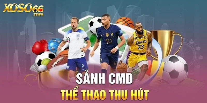 Thể Thao Xoso66 - Chuyên Mục Cá Cược Nhiều Kèo Hấp Dẫn 4 CMD Sport thuộc sảnh thể thao CMD uy tín